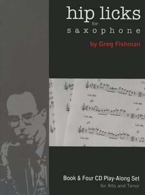 Hip Licks for Saxophone - Greg Fishman; Greg Fishman [Illustrator]; Judy Roberts [Editor];