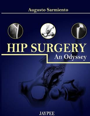 Hip Surgery: An Odyssey - Sarmiento, Augusto