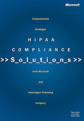 Hipaa Compliance Solutions - Bass, Steve, and Miller, Lisa, Dr., and Nylin, Bryan