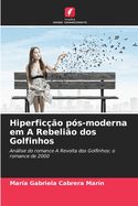 Hiperfic??o p?s-moderna em A Rebeli?o dos Golfinhos