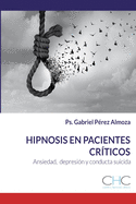 Hipnosis aplicada a pacientes cr?ticos: Ansiedad, Depresi?n, Suicidio