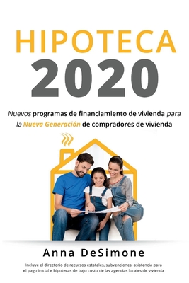 Hipoteca 2020: Spanish Edition of Housing Finance 2020 Volume 1 - Desimone, Anna