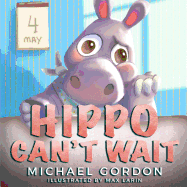 Hippo Can't Wait: (childrens Books about Patience)
