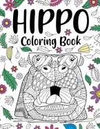 Hippo Coloring Book: A Cute Adult Coloring Books for Hippo Lovers, Best Gift for Animals Lovers