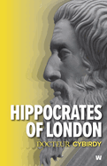 Hippocrates of London: Stories from a good doctor