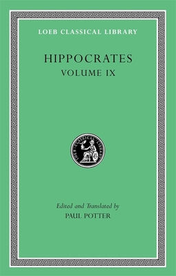 Hippocrates, Volume IX: Coan Prenotions. Anatomical and Minor Clinical Writings - Hippocrates, and Potter, Paul (Edited and translated by)