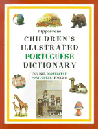 Hippocrene Children's Illustrated Portuguese Dictionary: English-Portuguese/Portuguese English