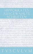 Hippokrates Ausgew?hlte Schriften Sammlung Tusculum [Gebundene Ausgabe] Literatur Altgriechisch Zweisprachige Lekt?re / Belletristik Erz?hlende Literatur Literatat Medizin Geschichte Prof. Charlotte Schubert Medizingeschichte Vorsokratische...