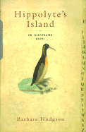 Hippolyte's Island: An Illustrated Novel - Hodgson, Barbara