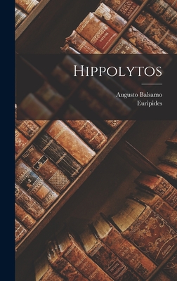 Hippolytos - Euripides, and Balsamo, Augusto