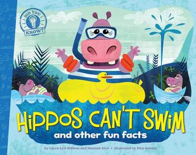 Hippos Can't Swim: and other fun facts - DiSiena, Laura Lyn, and Eliot, Hannah