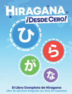 Hiragana Desde Cero!: El Libro Completo de Hiragana con Ejercicios Integrados