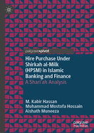 Hire Purchase Under Shirkah al-Milk (HPSM) in Islamic Banking and Finance: A Shari'ah Analysis