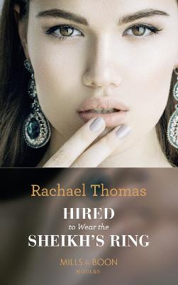 Hired To Wear The Sheikh's Ring - Thomas, Rachael
