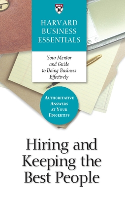 Hiring and Keeping the Best People - Review, Harvard Business (Compiled by)