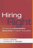 Hiring Right: Conducting Successful Searches in Higher Education