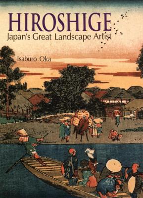 Hiroshige: Japan's Great Landscape Artist - Oka, Isaburo