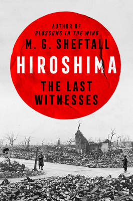 Hiroshima: The Last Witnesses - Sheftall, M G