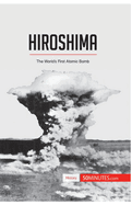 Hiroshima: The World's First Atomic Bomb