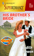 His Brother's Bride: Men of Glory - Bowen, Judith