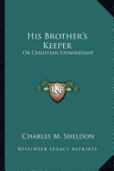 His Brother's Keeper: Or Christian Stewardship