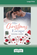 His Christmas Escape: (Rainbow Cove Christmas, #5) [Large Print 16pt]