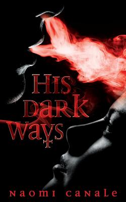 His Dark Ways - Canale, Naomi Rae