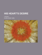 His Heart's Desire; A Novel ...