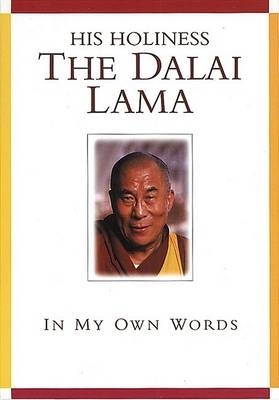 His Holiness the Dalai Lama: In My Own Words - Craig, Mary (Compiled by)