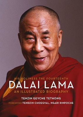 His Holiness the Fourteenth Dalai Lama: An Illustrated Biography - Geyche Tethong, Tenzin, and Moore, Jane (Photographer)