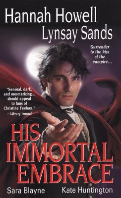 His Immortal Embrace - Howell, Hannah, and Sands, Lynsay, and Blayne, Sara