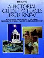 His Land: A Pictorial Guide to the Lands Jesus Knew