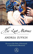 His Last Mistress: The Duke of Monmouth and Lady Henrietta Wentworth