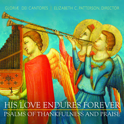 His Love Endures Forever: Psalms of Thankfulness and Praise - Gloriae Dei Cantores (Artist)