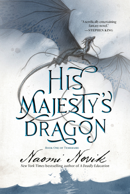 His Majesty's Dragon: Book One of the Temeraire - Novik, Naomi