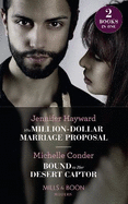 His Million-Dollar Marriage Proposal: His Million-Dollar Marriage Proposal (the Powerful Di Fiore Tycoons) / Bound to Her Desert Captor (Conveniently Wed!)