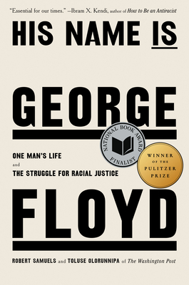 His Name Is George Floyd: One Man's Life and the Struggle for Racial Justice - Samuels, Robert, and Olorunnipa, Toluse