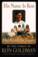 His Name is Ron: Our Search for Justice - Family of Ron Goldman, and Goldman Family, and Hoffer, William