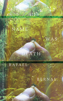 His Name Was Death - Bernal, Rafael, and Schluter, Kit (Translated by)