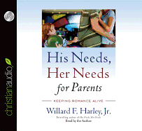 His Needs, Her Needs for Parents: Keeping Romance Alive