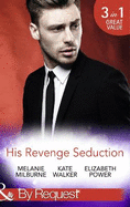 His Revenge Seduction: The MeLendez Forgotten Marriage / the Konstantos Marriage Demand / for Revenge or Redemption?