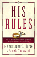 His Rules: God's Practical Road Map for Becoming and Attracting Mr. or Mrs. Right - Toussaint, Pamela, and Burge, Christopher