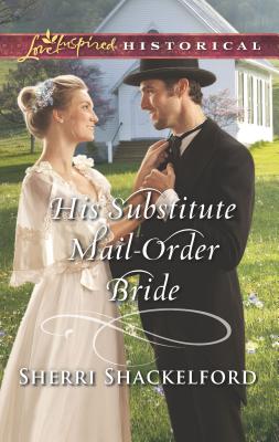 His Substitute Mail-Order Bride - Shackelford, Sherri