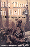 His Time in Hell: A Texas Marine in France: The World War I Memoir of Warren R. Jackson