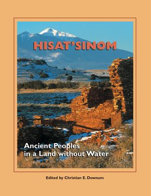 Hisat'sinom: Ancient Peoples in a Land Without Water - Downum, Christian E (Editor)