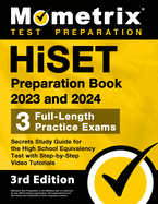 Hiset Preparation Book 2023 and 2024 - 3 Full-Length Practice Exams, Secrets Study Guide for the High School Equivalency Test with Step-By-Step Video Tutorials: [3rd Edition]