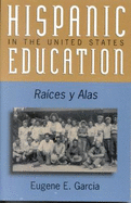 Hispanic Education in the United States: Ra'ces Y Alas