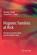 Hispanic Families at Risk: The New Economy, Work, and the Welfare State