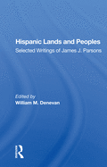 Hispanic Lands and Peoples: Selected Writings of James J. Parsons