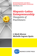Hispanic-Latino Entrepreneurship: Viewpoints of Practitioners